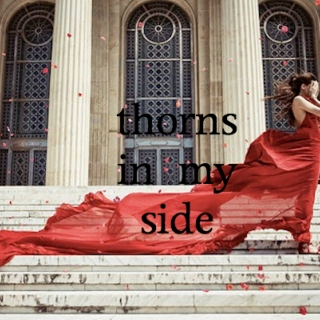 thorns in my side