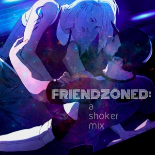 Friendzoned: A Shoker Mix