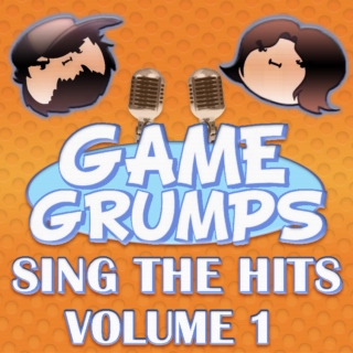Game Grumps- Sing the hits Volume 1