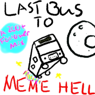 Last Bus To Meme Hell