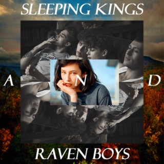 Sleeping Kings and Raven Boys