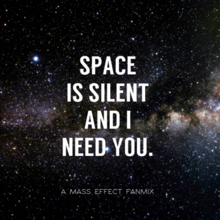 Shepard is Spaced. (Space is Silent and I Need You)