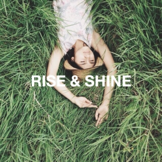 rise & shine