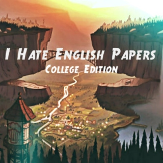 I Hate English Papers (College Edition)