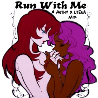 Run With Me- Anthy x Utena Mix part 10 billion