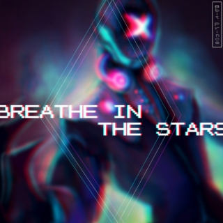 breathe in the stars