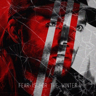 Fear is for the winter