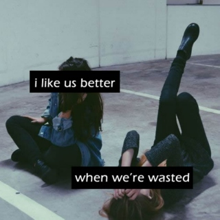 better when we're wasted