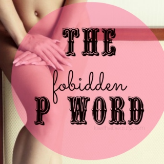 Btrxz: The P word (And 2 C words)...
