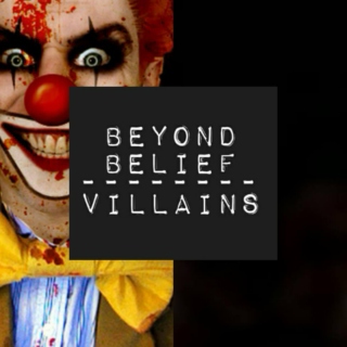 The Villains Of Beyond Belief