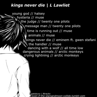 kings never die | L Lawliet 