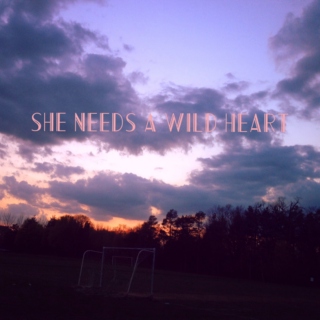 ☀She Needs a Wild Heart☀