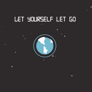 let   yourself   let   go