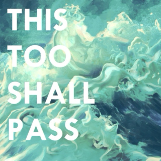 this too shall pass //SIDE A