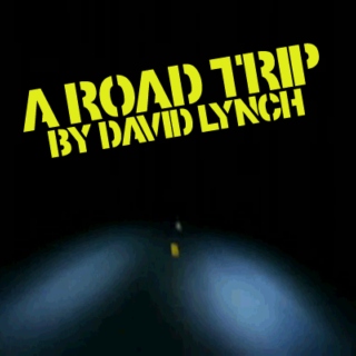 A Road Trip by David Lynch