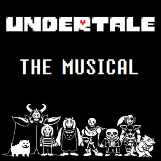 UNDERTALE: THE MUSICAL