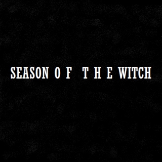 HALLOWEEN 2015, PT 1: SEASON OF THE WITCH