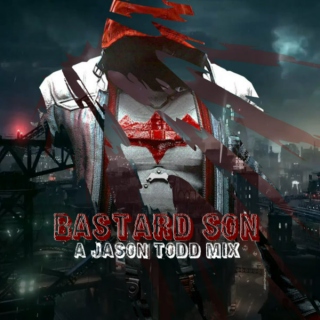Bastard Son || A Jason Todd Mix