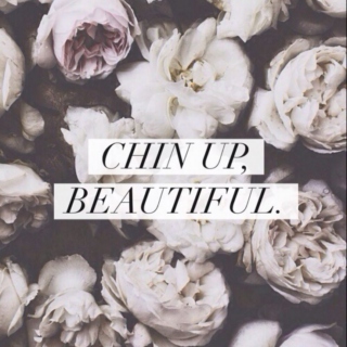 Chin Up, Beautiful