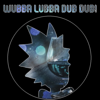 Wubba Lubba Dub Dub! - RICK SANCHEZ