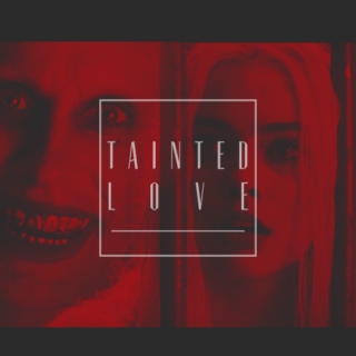 Tainted Love | Joker & Harley