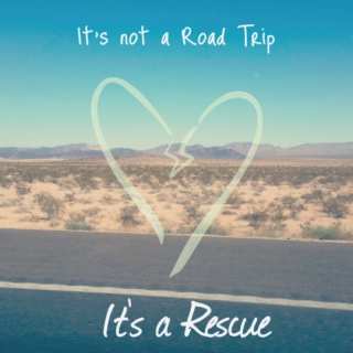 It's Not A Road Trip {It's A Rescue} 