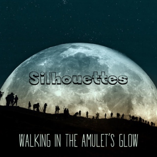 Silhouettes - Walking in the Amulet's Glow