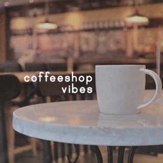 coffeeshop vibes