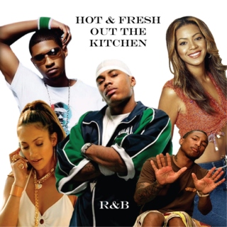 Hot & fresh out the kitchen R&B