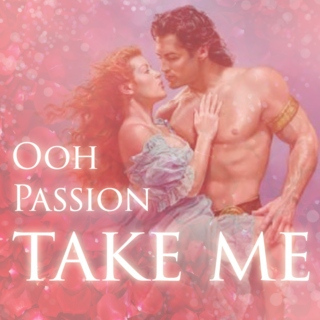 Ooh Passion TAKE ME