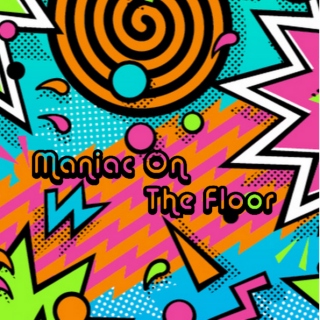 Maniac On The Floor 