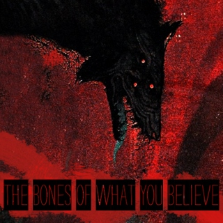 The Bones of What You Believe