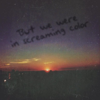But we were in screaming colour