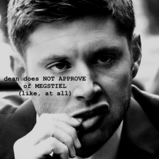 dean does NOT APPROVE of MEGSTIEL (like, at all)