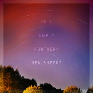 This Empty Northern Hemisphere (Part One)