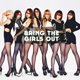 ♚Bring the Girls Out