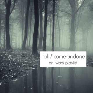 fall / come undone