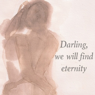 darling, we will find eternity