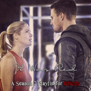 It Was Red - A Season 3 Playlist for Olicity