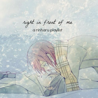 right in front of me | rinharu