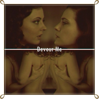 ❖ Devour Me ❖ 