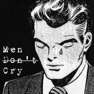 Men D̶o̶n̶'̶t̶ Cry