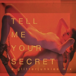 Tell Me Your Secret - A Glitter Junkies Mix