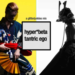 Hyper*Beta Tantric Ego Mix - A Glitter Junkies Mix