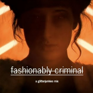 Fashionably Criminal - A Glitter Junkies Mix