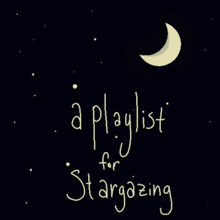 a playlist for stargazing 