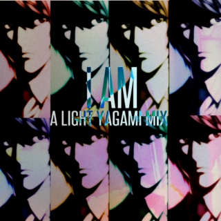 I Am [Light Yagami]