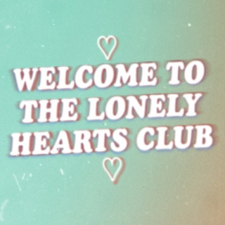  ♡ Lonely Hearts Club ♡