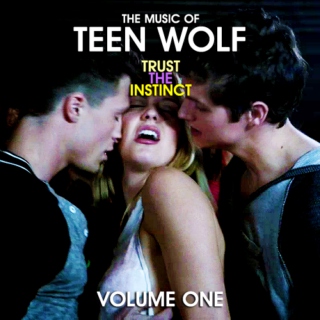 The Music of Teen Wolf: TRUST THE INSTINCT (Volume 1)