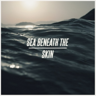 sea beneath the skin